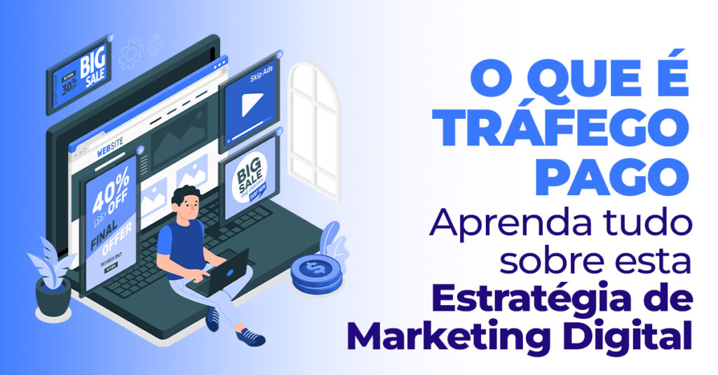 O que é Tráfego Pago: Aprenda tudo sobre essa Estratégia de Marketing ...